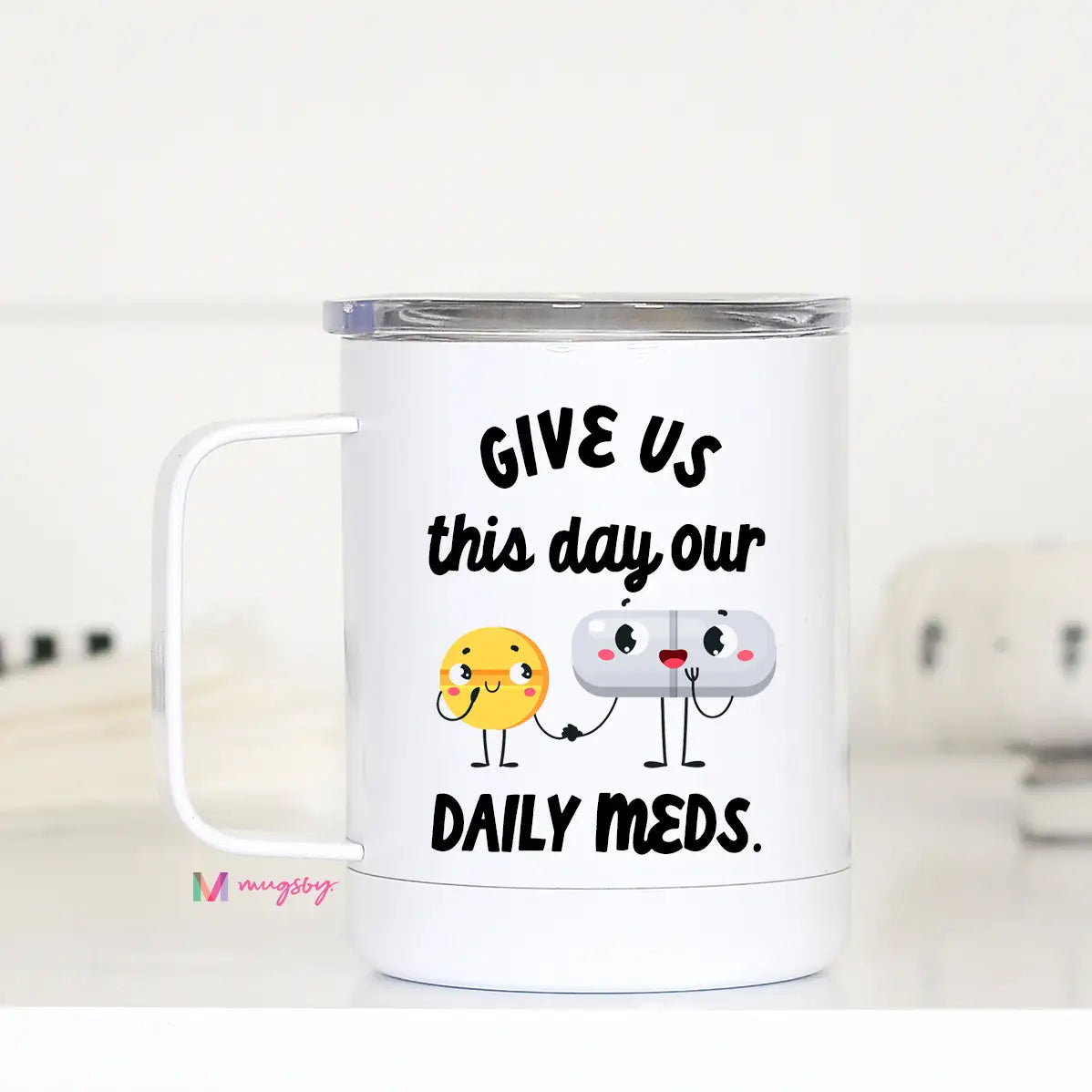 Give Us This Daily Meds Travel Cup