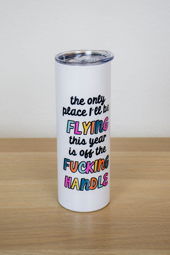 Flying Off The Handle Tall Travel Cup