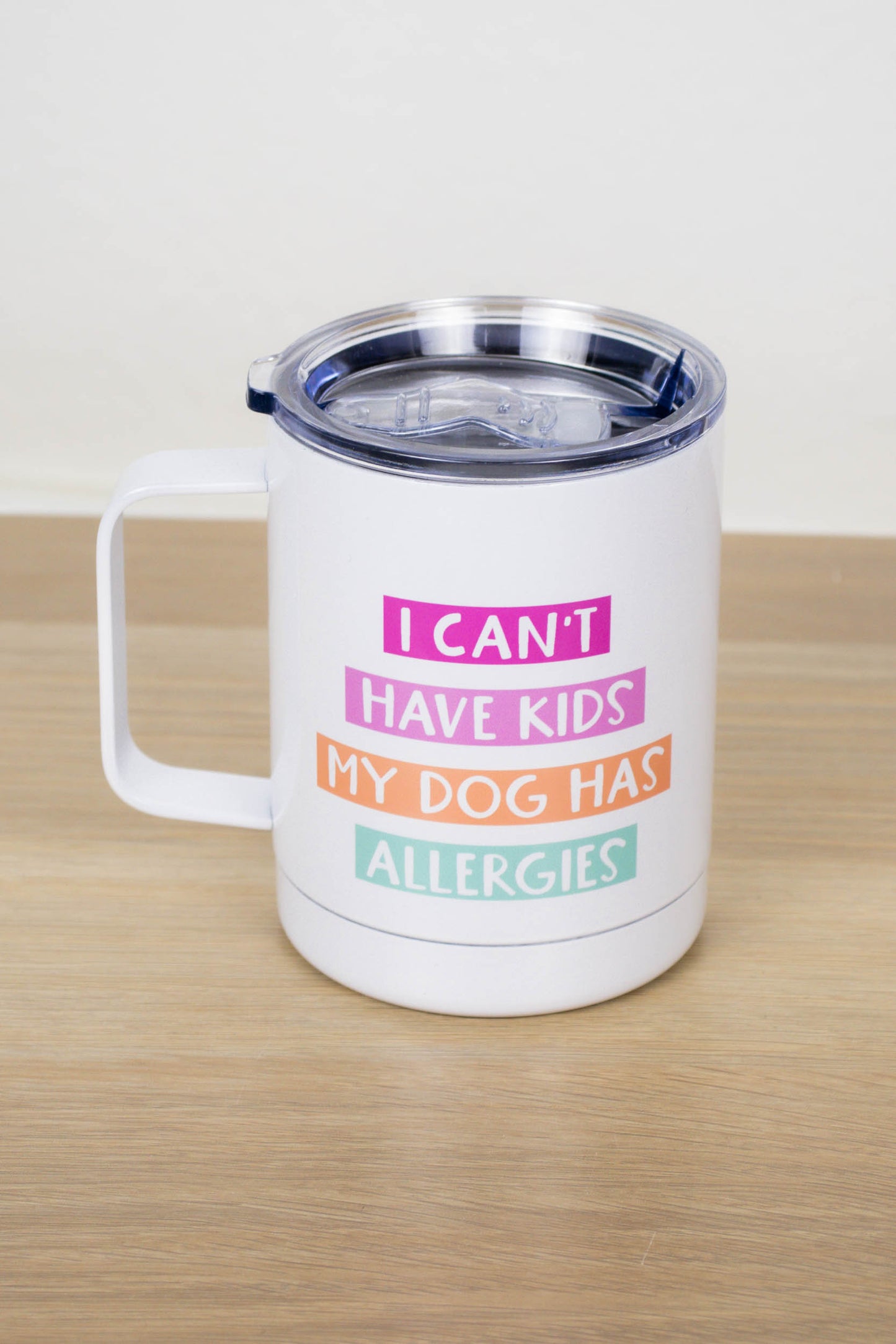 Load image into Gallery viewer, I Can&amp;#39;t Have Kids My Dog Has Allergies Travel Cup
